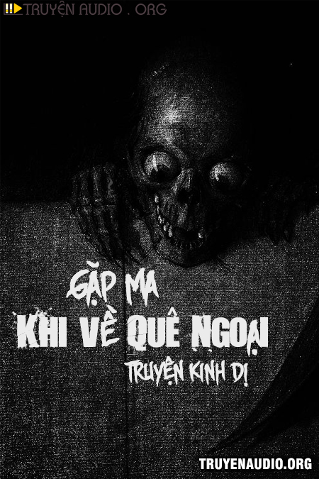 Gặp Ma Khi Về Quê Nội - Bùi Công Hiếu