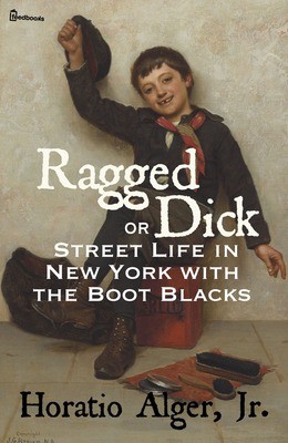 Ragged Dick - Horatio Alger, Jr.