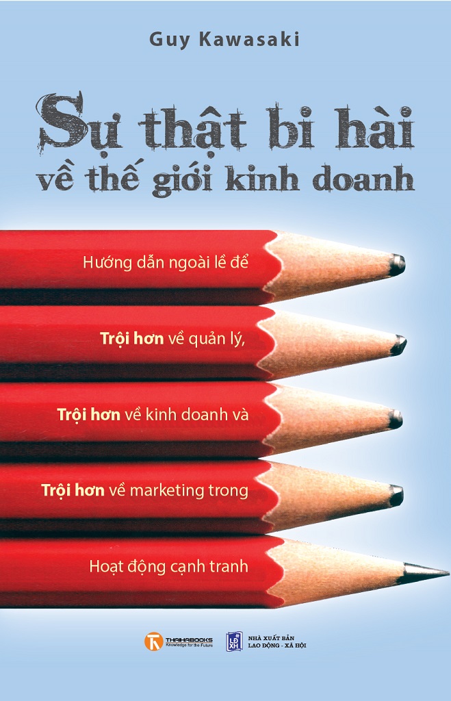 Sự Thật Bi Hài Về Thế Giới Kinh Doanh - Guy Kawasaki