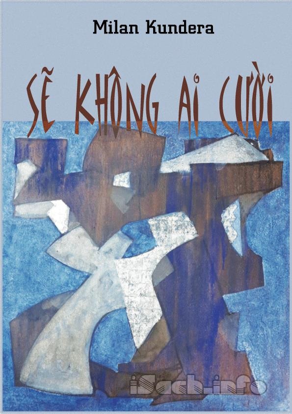 Sẽ Không Ai Cười - Milan Kundera