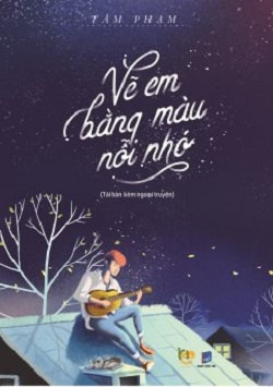 Vẽ Em Bằng Màu Nỗi Nhớ - Tâm Phạm