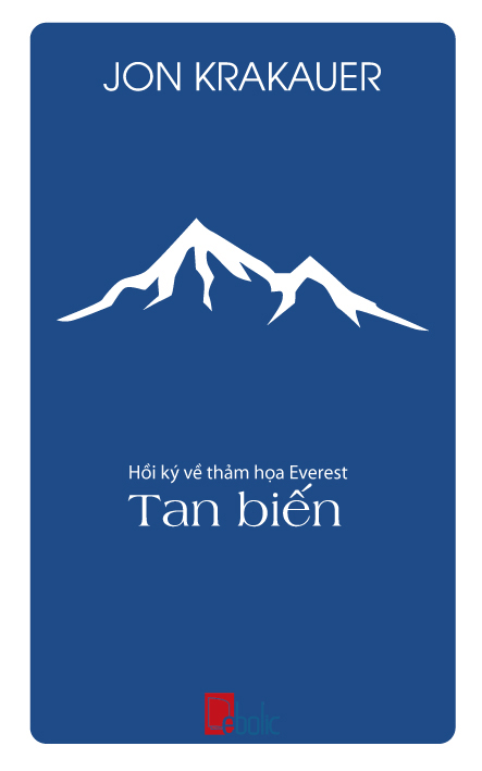 Tan Biến: Hồi Ký Về Thảm Hoạ Everest - Jon Krakauer