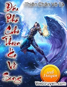 Đấu Phá Chi Thiên Hạ Vô Song - Thiên Chân Vô Tà