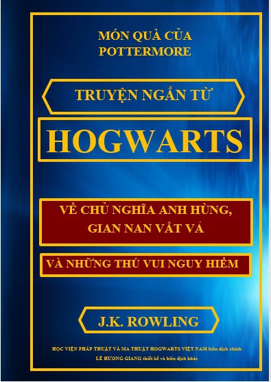 Chủ Nghĩa Anh Hùng, Gian Nan Vất Vả và Những Thú Vui Nguy Hiểm - J. K. Rowling