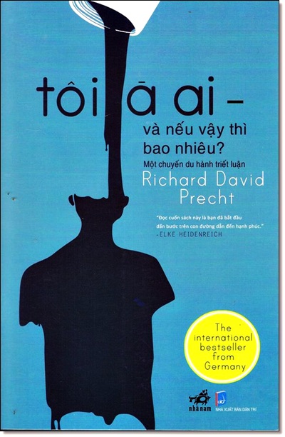 Tôi Là Ai - Và Nếu Vậy Thì Tôi Đáng Giá Bao Nhiêu? - Richard David Precht