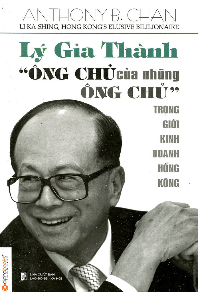 Lý Gia Thành - Ông Chủ của Những Ông Chủ trong Giới Kinh Doanh Hồng Kông