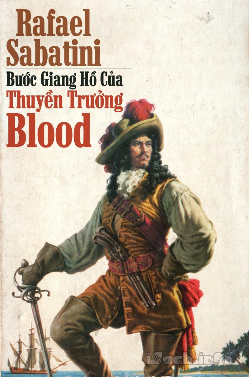 Bước Giang Hồ Của Thuyền Trưởng Blood - Rafael Sabatini