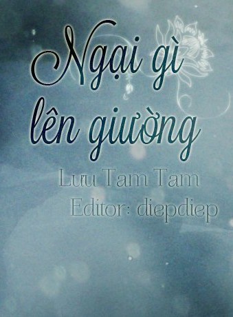 Ngại Gì Lên Giường - Lưu Tam Tam