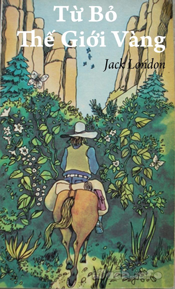 Từ Bỏ Thế Giới Vàng - Jack London