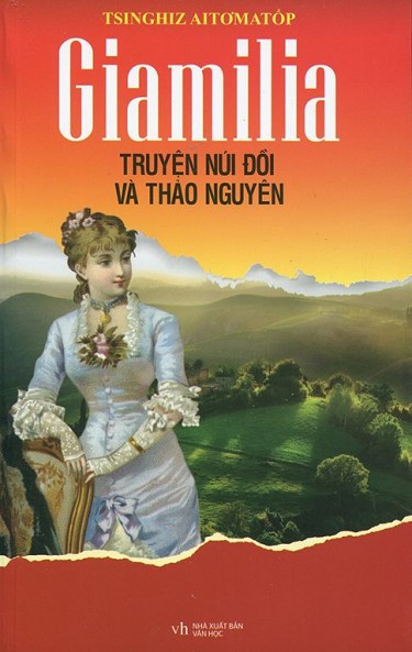 Giamilia Truyện Núi Đồi và Thảo Nguyên - Tchinguiz Aitmatov