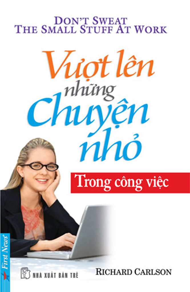 Vượt Lên Những Chuyện Nhỏ Trong Công Việc - Richard Carlson