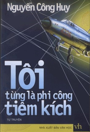 Tôi Từng là Phi Công Tiêm Kích - Nguyễn Công Huy