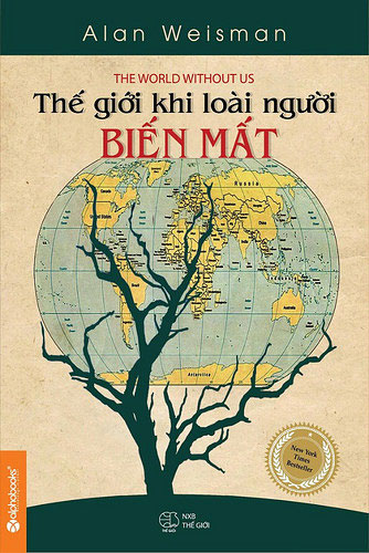 Thế Giới Khi Loài Người Biến Mất - Alan Weisman