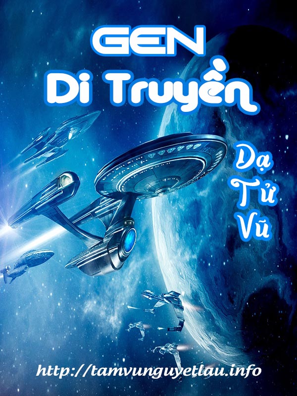 Gen Di Truyền - Dạ Tử Vũ