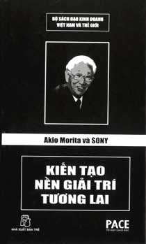 Akio Morita và Sony Kiến Tạo Nền Giải Trí Tương Lai - Lê Nguyễn