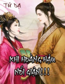 Khi Hoàng Hậu Nổi Giận!!! - Tử Dạ