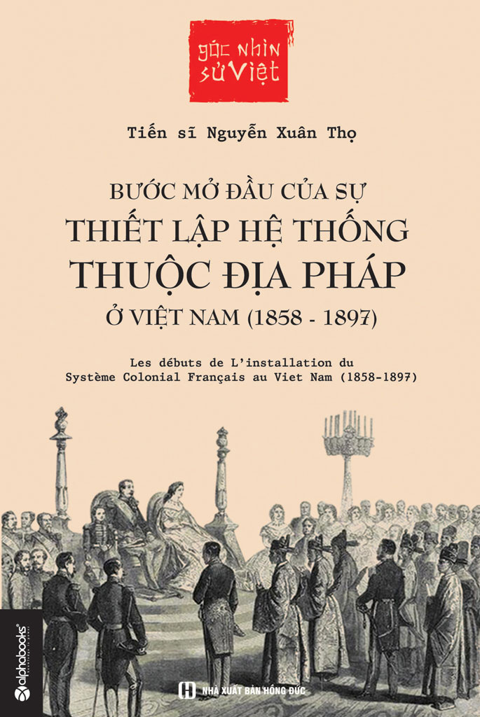 Bước Mở Đầu Của Sự Thiết Lập Hệ Thống Thuộc Địa Pháp Ở Việt Nam - Nguyễn Xuân Thọ