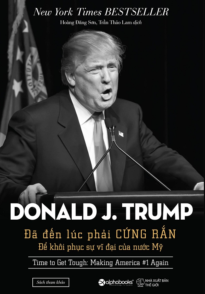 Đã Đến Lúc Phải Cứng Rắn Để Khôi Phục Sự Vĩ Đại của Nước Mỹ - Donald Trump