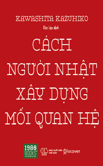 Cách Người Nhật Xây Dựng Mối Quan Hệ - Kawashita Kazuhiko