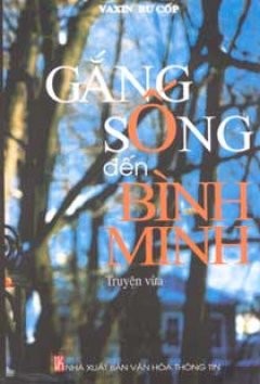 Gắng Sống Đến Bình Minh - Vasil Bykau