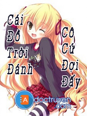 Cái Đồ Trời Đánh, Cô Cứ Đợi Đấy!!! - Ren