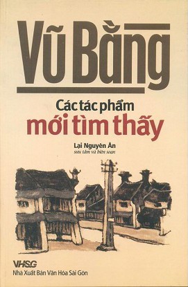 Vũ Bằng: Các tác phẩm mới tìm thấy - Lại Nguyên Ân