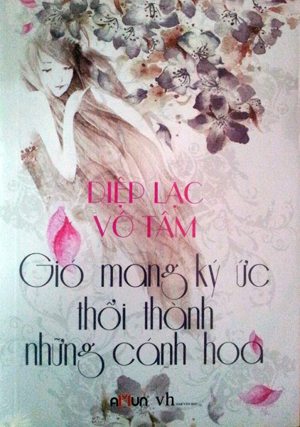 Gió Mang Ký Ức Thổi Thành Những Cánh Hoa - Diệp Lạc Vô Tâm