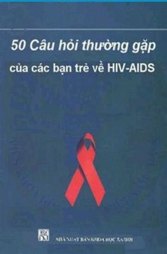 50 Câu Hỏi Thường Gặp của Các Bạn Trẻ về HIV-AIDS - Nhiều Tác Giả