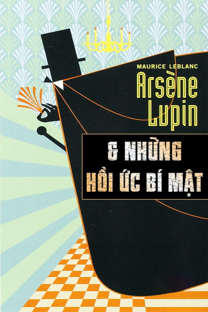 Arsene Lupin và Hồi Ức Bí Mật - Maurice Leblanc