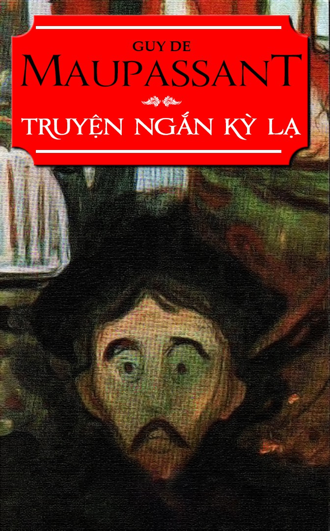 Truyện Ngắn Kỳ Lạ - Guy de Maupassant