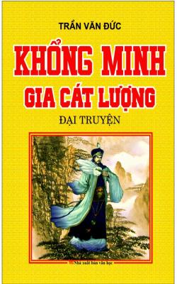 Khổng Minh Gia Cát Lượng đại truyện - Trần Văn Đức