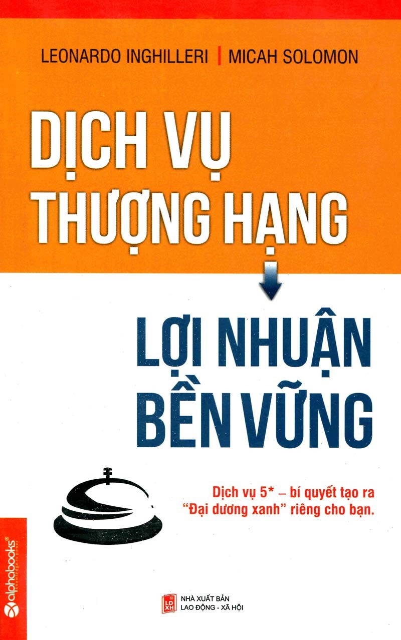 Dịch Vụ Thượng Hạng, Lợi Nhuận Bền Vững - Leonardo Inghilleri & Micah Solomon