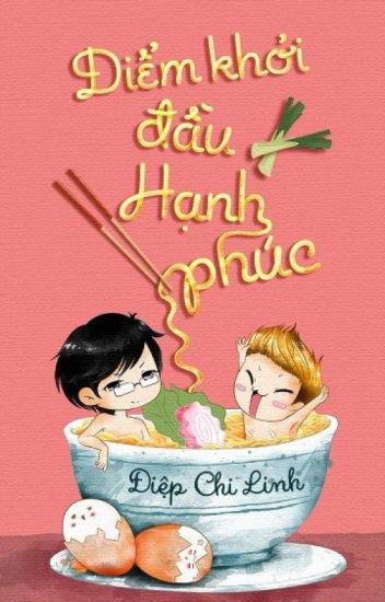 Điểm Khởi Đầu Hạnh Phúc (Ngoại Truyện Tình Yêu Đau Dạ Dày) - Điệp Chi Linh