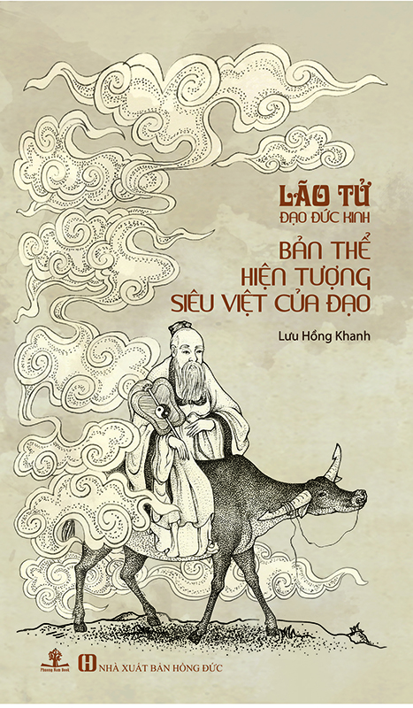 Lão Tử Đạo Đức Kinh - Bản Thể Hiện Tượng Siêu Việt Của Đạo - Lưu Hồng Khanh