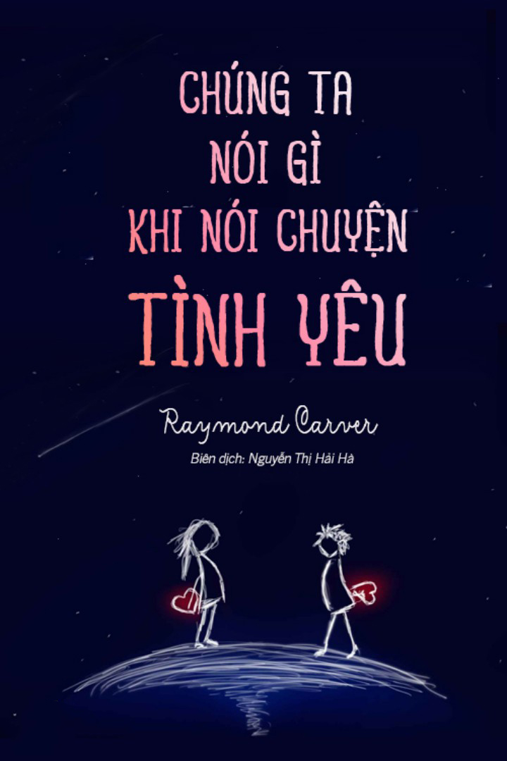 Chúng Ta Nói Gì Khi Nói Chuyện Tình Yêu - Raymond Carver