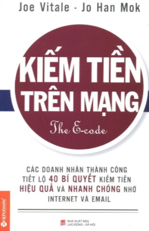 Kiếm Tiền Trên Mạng - Joe Vitale & Jo Han Mok