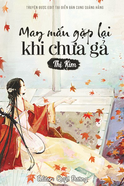 May Mắn Gặp Lại Khi Chưa Gả - Thị Kim