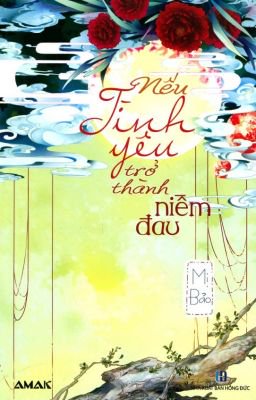 Nếu Tình Yêu Trở Thành Niềm Đau - Mị Bảo