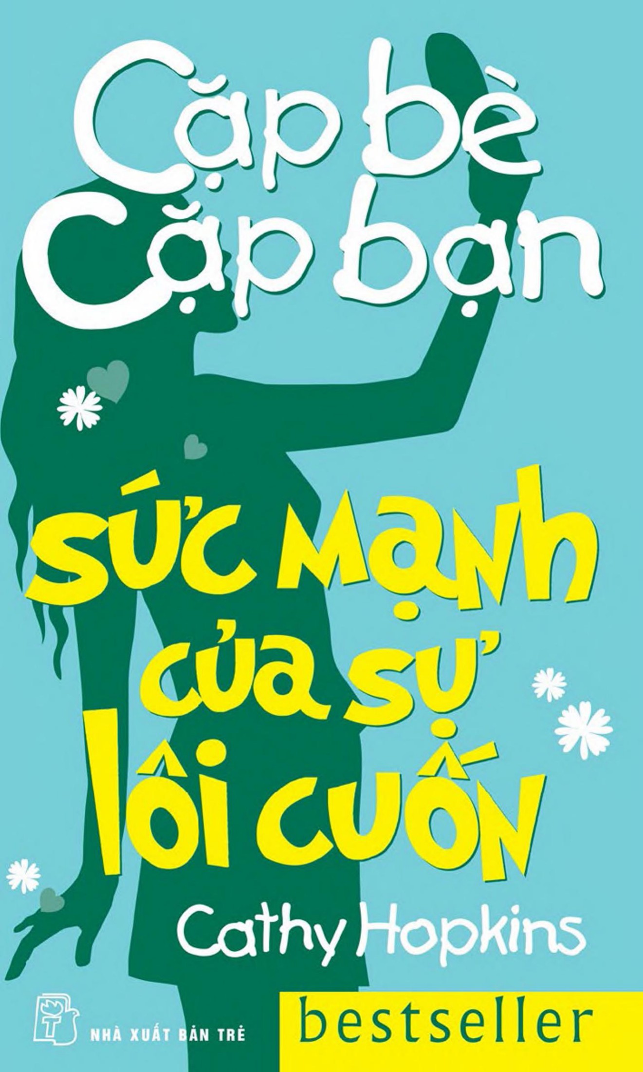 Cặp Bè Cặp Bạn Tập 3: Sức Mạnh Của Sự Lôi Cuốn - Cathy Hopkins