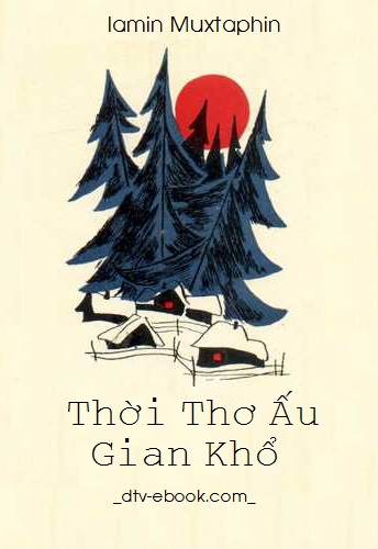 Thời Thơ Ấu Gian Khổ - Iamin Muxtaphin