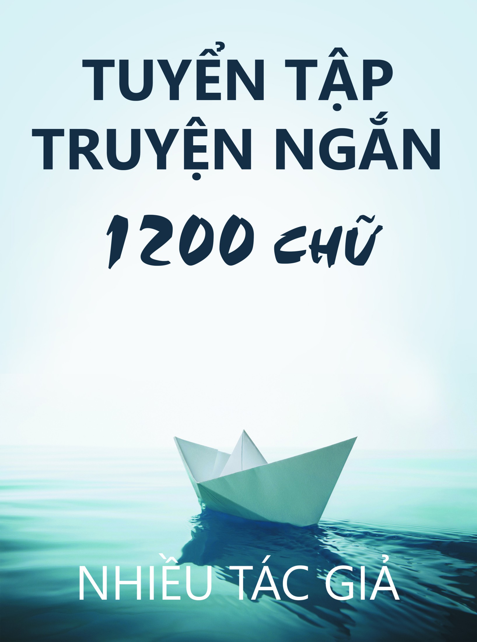 Tuyển Tập Truyện Ngắn 1200 Chữ - Nhiều Tác Giả