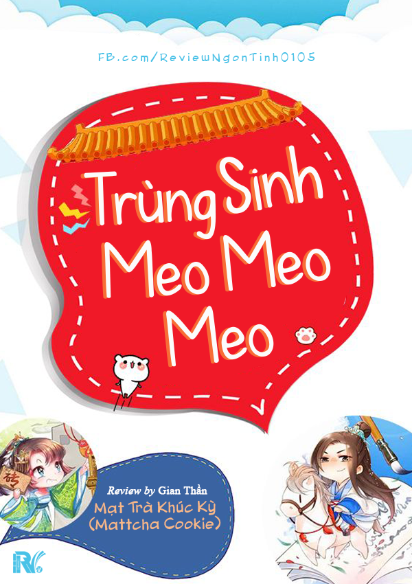 Trùng Sinh Meo Meo Meo - Tác giả: Mạt Trà Khúc Kỳ (Matcha Cookie)