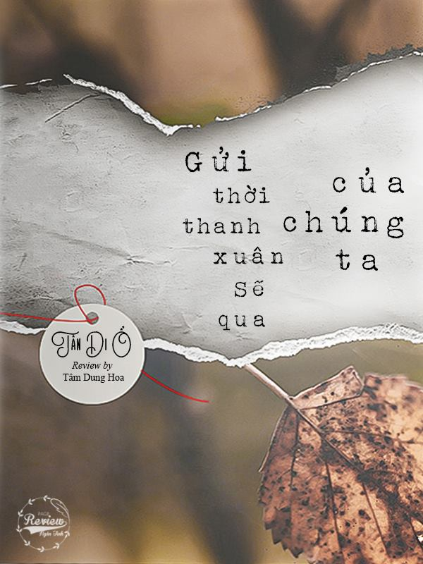 Gửi Thời Thanh Xuân Sẽ Qua Của Chúng Ta - Tác giả: Tân Di Ổ