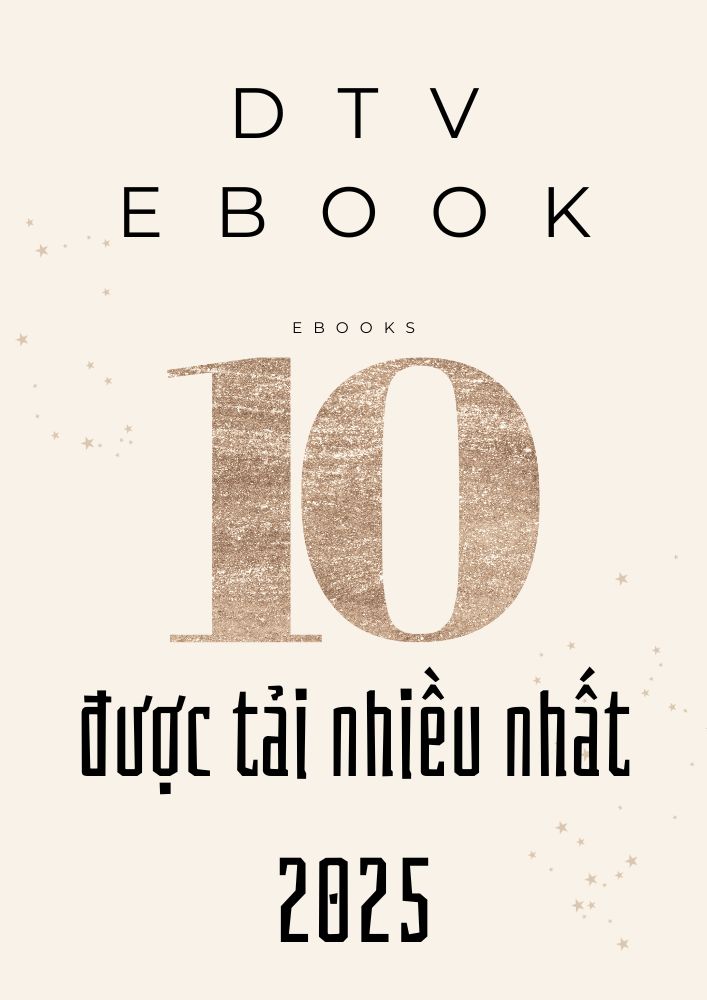 Top 10 Ebook được tải nhiều nhất tại DTV EBOOK 2025