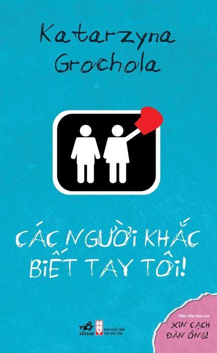 Các Người Khắc Biết Tay Tôi! - Katarzyna Grochola