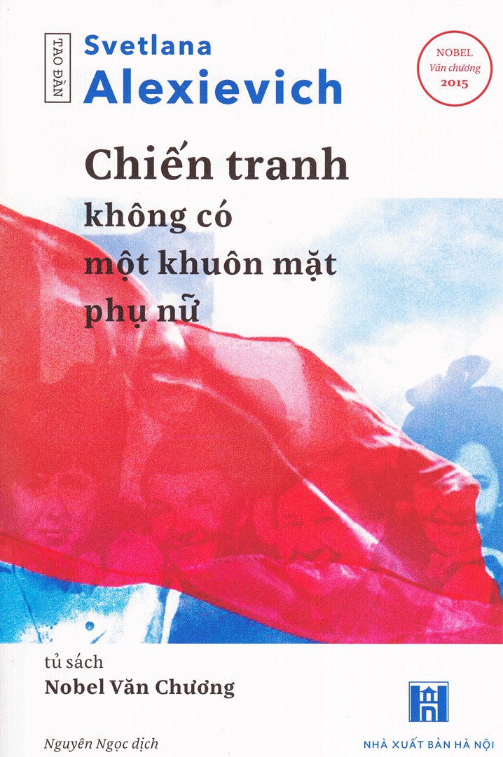 Chiến Tranh Không Có Một Khuôn Mặt Phụ Nữ - Svetlana Alexievich