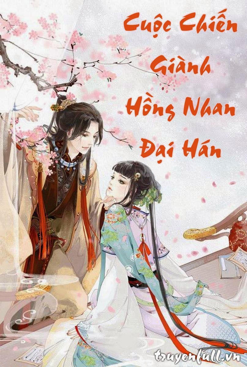 Cuộc Chiến Giành Hồng Nhan Đại Hán (Nữ Tướng Quân Đấu Trí Cùng Tam Vương Gia) - Ma Nữ Ân Ân