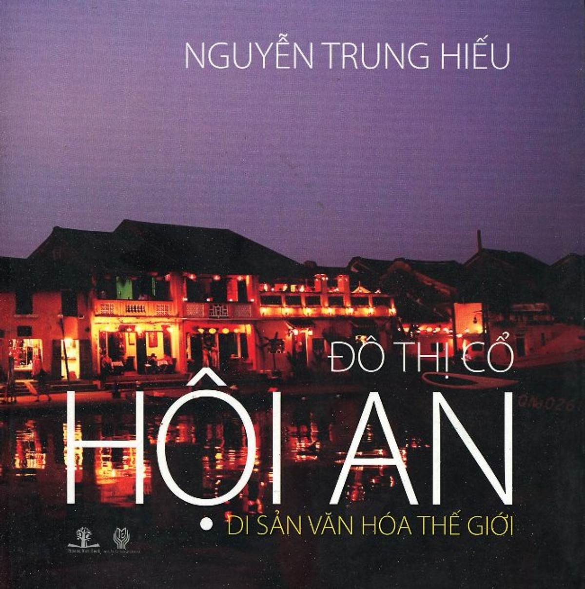 Đô Thị Cổ Hội An - Di Sản Văn Hóa Thế Giới - Nguyễn Trung Hiếu