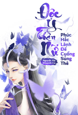 Độc Y Thần Nữ: Phúc Hắc Lãnh Đế Cuồng Sủng Thê - Nguyệt Hạ Khuynh Ca