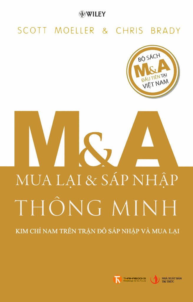 M&A Mua Lại Và Sáp Nhập Thông Minh - Kim Chỉ Nam Trên Trận Đồ Sáp Nhập Và Mua Lại - Scott Moeller & Chris Brady